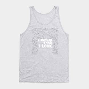 Stronger than I look white Tank Top